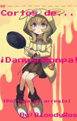 Cortos De DanganRonpa [Editando]