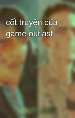 cốt truyện của game outlast