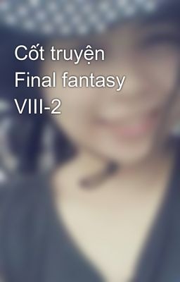Cốt truyện Final fantasy VIII-2