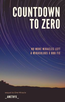 Countdown to Zero [Completed] | sequel to One Miracle