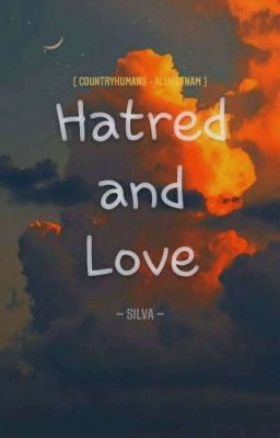 [ Countryhuman - AllVietnam ] Hatred and Love