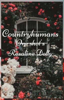 Countryhumans One Shot's - By Rosaline Dolly 