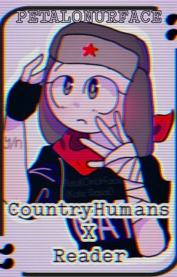 CountryHumans X Reader ONE SHOTS