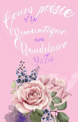 Cours sur la poésie romantique avec Baudelaire.