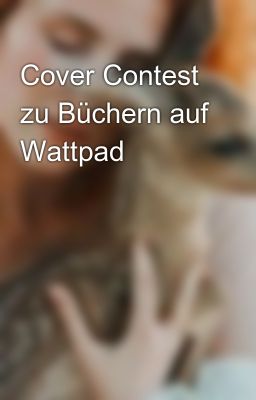 Cover Contest zu Büchern auf Wattpad 