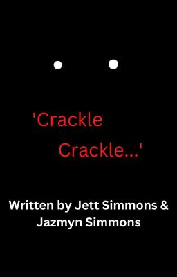 'Crackle, crackle.' (Short Story)