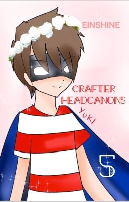 Crafter HeadCanons 5