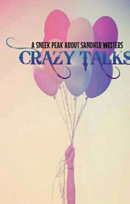 Crazy Talks - A Sneak Peak About Sandhir Writers