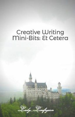 Creative Writing Mini-Bits: Et Cetera