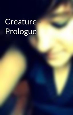 Creature - Prologue