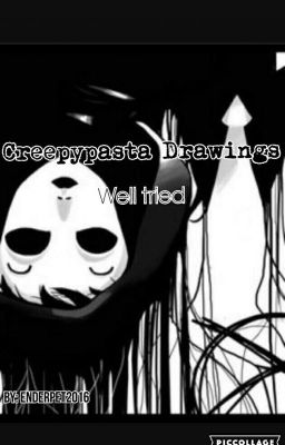 Creepypasta Drawings (Well Tried)