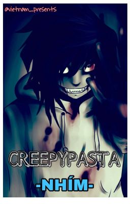 CreepyPasta [Kinh Dị Trên Internet]✔