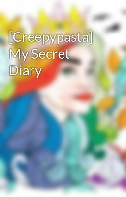[Creepypasta] My Secret Diary