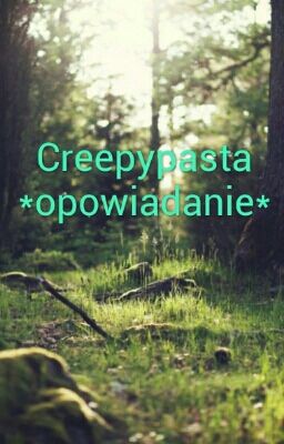 Creepypasta * opowiadanie *