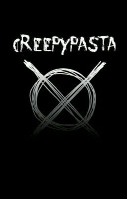 -Creepypasta và những thứ tôi đã gặp-
