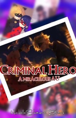 Criminal Hero ( a Miraculous AU )