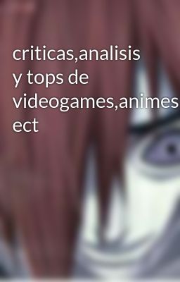 criticas,analisis y tops de videogames,animes,mangas ect