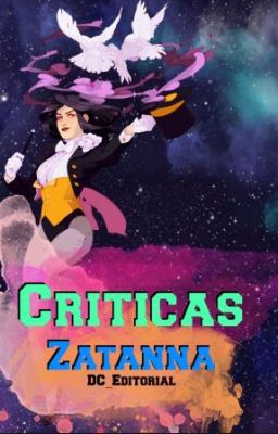 ✨Críticas✨Zatanna✨  ABIERTO