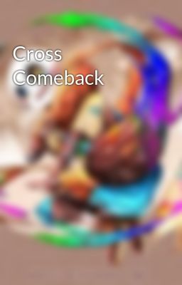 Cross Comeback