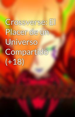 Crossverse: El Placer de un Universo Compartido (+18)