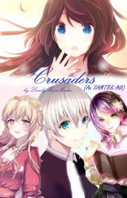 Crusaders (An SAMTBK AU Fanfiction)