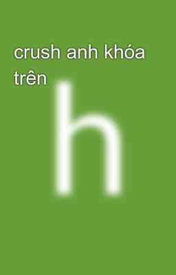 crush anh khóa trên