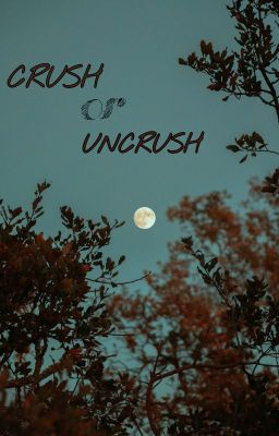 Crush or Uncrush