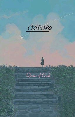 CRUSH| Quotes of Crush
