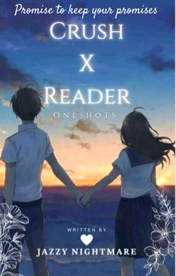 Crush x Reader Oneshots