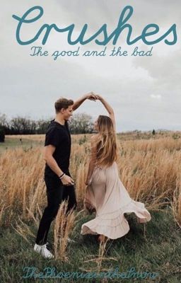 Crushes~The Good and The Bad