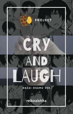 Cry and Laugh ーDazai Osamu。