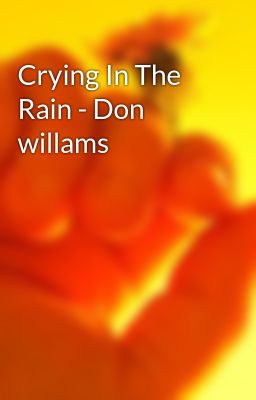 Crying In The Rain - Don willams