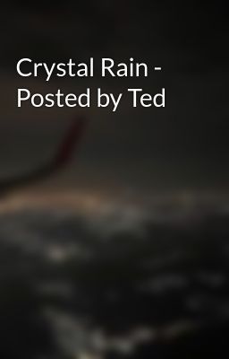 Crystal Rain - Posted by Ted