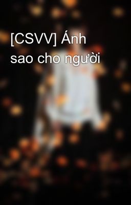 [CSVV] Ánh sao cho người