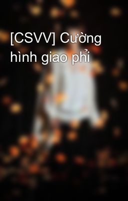 [CSVV] Cường hình giao phỉ