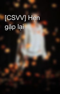 [CSVV] Hẹn gặp lại