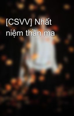 [CSVV] Nhất niệm thần ma