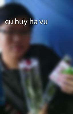 cu huy ha vu