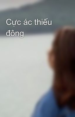 Cực ác thiếu đông