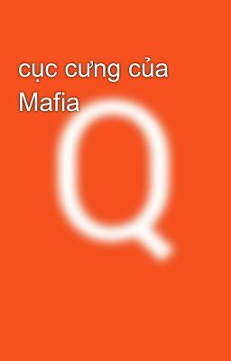 cục cưng của Mafia