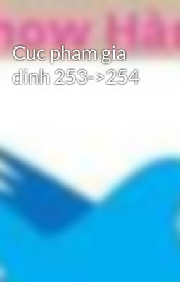 Cuc pham gia dinh 253->254