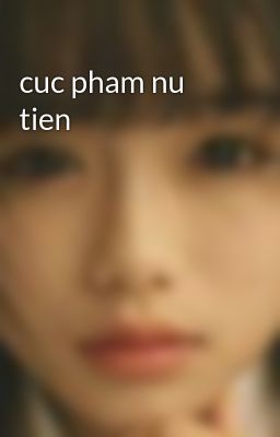 cuc pham nu tien