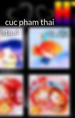 cuc pham thai tu 4