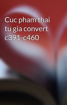 Cuc pham thai tu gia convert c391-c460