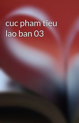 cuc pham tieu lao ban 03