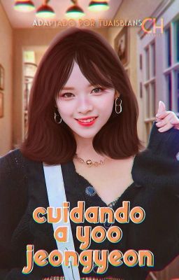 Cuidando a Yoo Jeongyeon 愛 Jeongmo