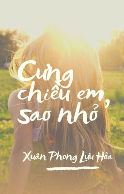 CƯNG CHIỀU EM, SAO NHỎ - XUÂN PHONG LỰU HỎA