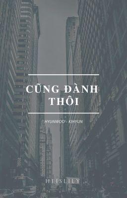 cũng đành thôi / hyunwoo - kihyun