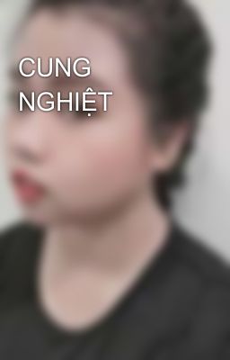 CUNG NGHIỆT