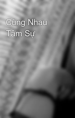 Cùng Nhau Tâm Sự